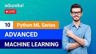 Python Machine Learning - Class 10 | Advanced Machine Learning Example | Machine Learning | Edureka