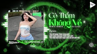 Cô Thắm Không Về (MiniC Remix) - Chu Duyên ♫ Bản Hot TikTok ♫ Từng Là Hơi Ấm Bên Đời Remix TikTok