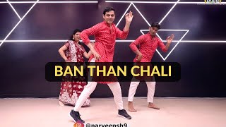 BAN THAN CHALI | Parveen Sharma Choreography | I Padma Sharma | Mandeep Khanna