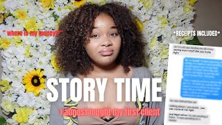 STORYTIME | I almost fought my first client | Receipts included | funny AF