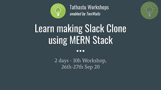 Slack Clone using MERN Stack | Tathastu Workshops | Twowaits
