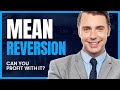 Mean Reversion: Tips and Tricks for Profitable Trading