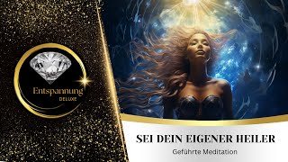 HEILUNG BEGINNT IN DIR! Geführte Meditation