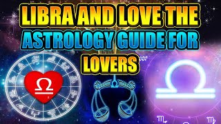Libra and Love: What's the Deal? The astrology guide for lovers