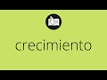 Que significa CRECIMIENTO • crecimiento SIGNIFICADO • crecimiento DEFINICIÓN • Que es CRECIMIENTO