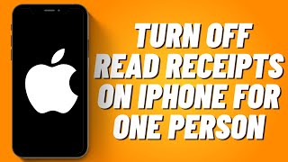 How to Turn Off Read Receipts on iPhone for One Person (2023)