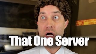 There’s Always That One Server