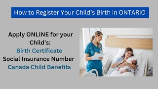 How to Register Your Child’s Birth in ONTARIO and get Birth Certificate and Canada Child Benefits