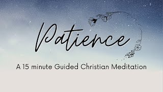 Patience // A 15 Minute Guided Christian Meditation and Prayer // 2 Peter 3:15