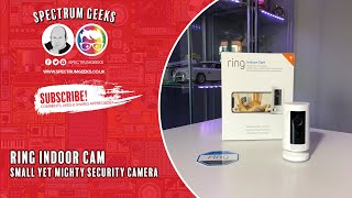 Ring Indoor Cam Unboxing, Setup and Review