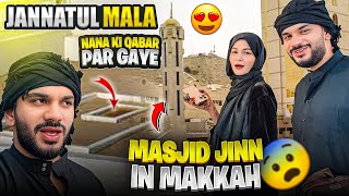 Masjid Jinn In Makkah 😨 Nana Ki Qabar Par Gaye 🥺 Jannatul Mala | Fokats | Abresh \u0026 Zeeshan