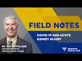 Field Notes Ep. 5 | COVID-19 and Acute Kidney Injury with Dr. Ted Toffelmire