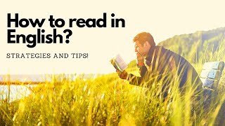 How to Read in English - Strategies and Tips!