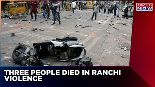 Prophet Remark Row: Three People Killed In Violent Protests In Ranchi | English News | Latest Update