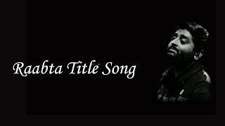 Raabta Title Song | Arijit Singh, Nikhita Gandhi | Deepika Padukone,Kriti Sanon,Sushant Singh Rajput