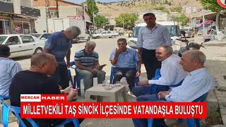 MİLLETVEKİLİ TAŞ SİNCİK İLÇESİNDE VATANDAŞLA BULUŞTU