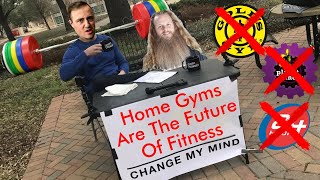HOME GYMS Are The FUTURE of FITNESS - Change My Mind