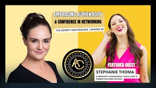 Authenticity in Networking: Boost Your Confidence with Stephanie Thoma | Covert Code | EP 44