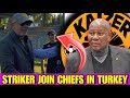 Another DANGEROUS STRIKER Join Kaizer Chiefs In Turkey With Nabi (BREAKING NEWS)