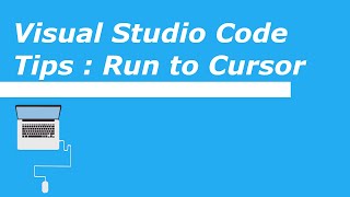Visual Studio Code Tips - Run To Cursor