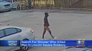 Search On For Shooter Who Killed Man In Lincoln Square Robbery