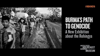 Burma’s Path to Genocide: A New Exhibition about the Rohingya