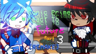 Sonic Prime react to Future 《 3/4 》 [REMAKE] ( Turn on high quality )