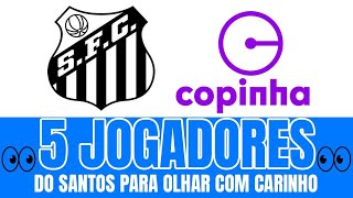 5 jogadores do SANTOS na COPINHA para OLHAR COM CARINHO