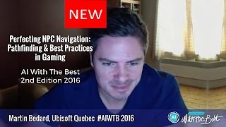 Martin Bedard, Ubisoft - Perfecting NPC Navigation: Pathfinding & Best Practices