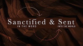 Sanctified \u0026 Sent, Week 2: Sent