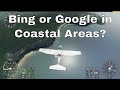 MSFS - Bing or Google for Costal Areas?