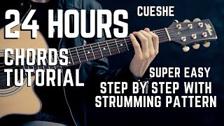 24 Hours By Cueshe Complete Chords Tutoriallesson Made Easy