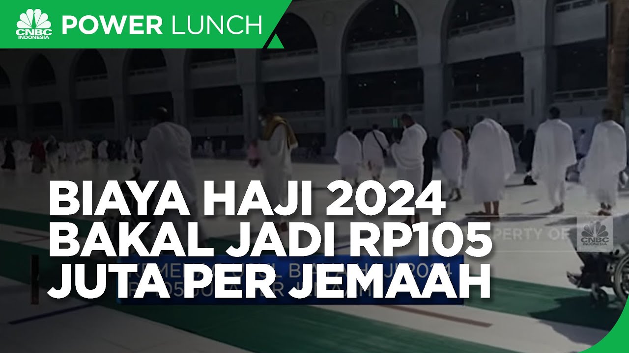 Kemenag Usul Biaya Haji 2024 Rp 105 Juta Per Jemaah - YouTube