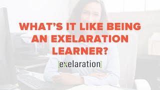 Exelaration: What's It Like Being an Exelaration Learner?