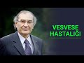 Vesvese Hastalığı - Prof. Dr. Nevzat TARHAN