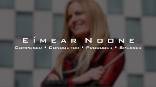 Eimear Noone - Composer • Conductor • Producer • Speaker