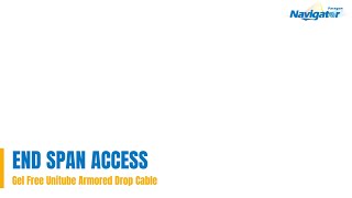 Navigator® Gel free unitube armored drop cable end span access with common tools