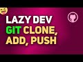 Git Clone, Add, Push Easy Way | Lazy Dev Guide to use GIT