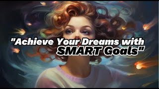 Achieve Your Dreams with SMART Goals #Motivation #Inspiration #Empowerment #GoalSetting #Achievement
