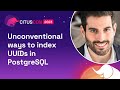 Unconventional ways to index UUIDs in PostgreSQL | Citus Con: An Event for Postgres 2023