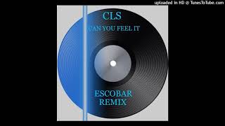 CLS - Can You Feel It (escobar remix)