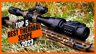 5 Best Thermal Scopes Of 2023 | Best Thermal Scope 2023
