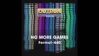 Format-440 - No More Games (OUTRUN007)