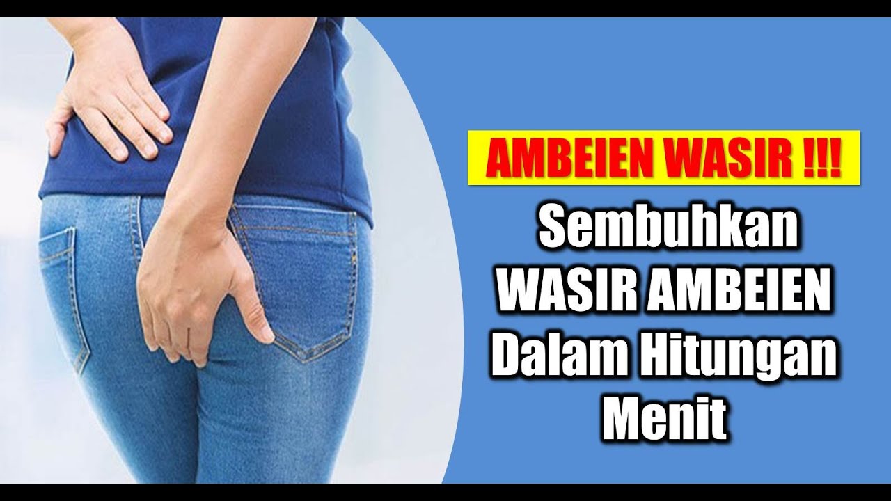 Cara Mengobati Sakit Ambeien Atau Wasir - YouTube