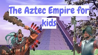 Facts about the Aztecs for kids