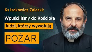 Deus Vult i Ks. Tadeusz Isakowicz-Zaleski: Wpuściliśmy do Kościoła ludzi, którzy wywołują pożar.