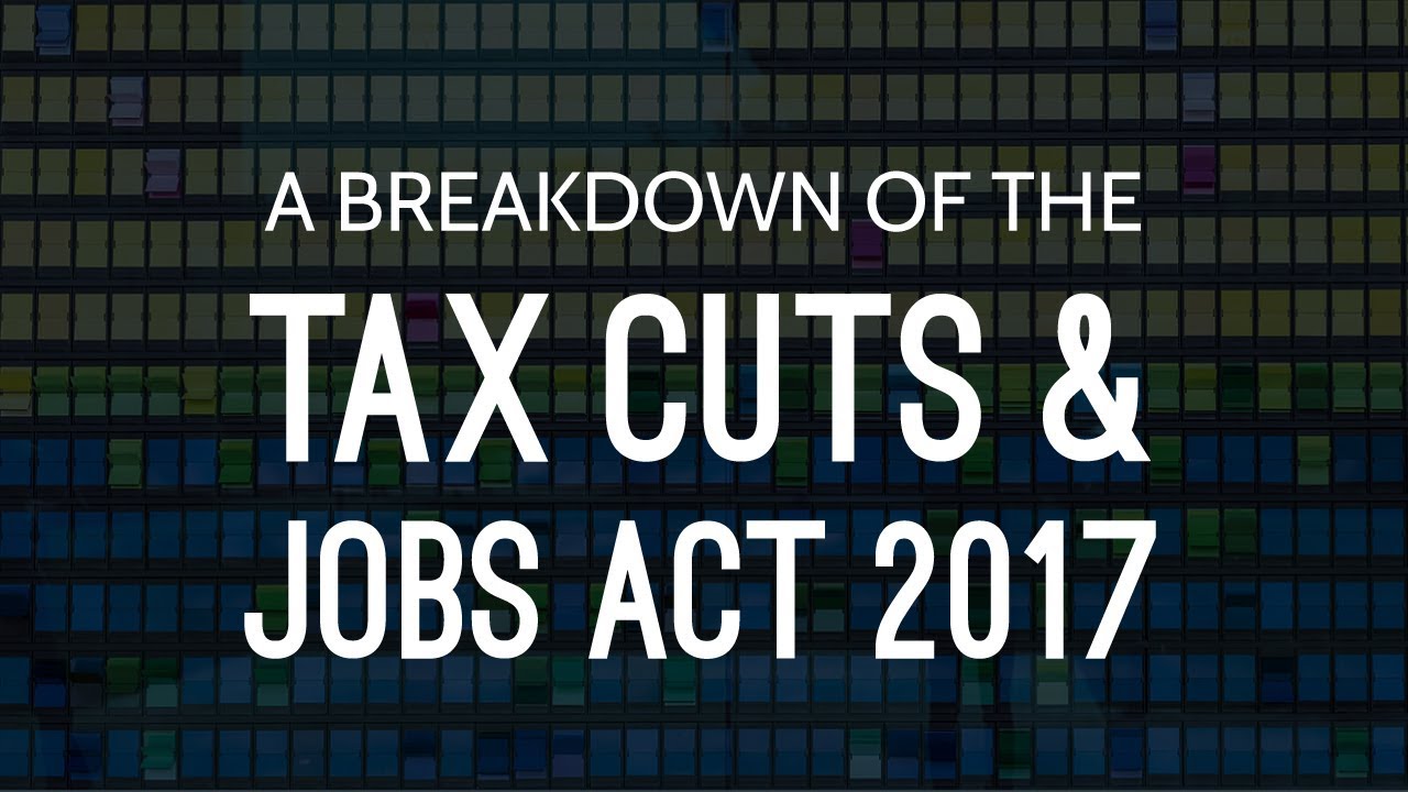 Tax Cuts & Jobs Act 2017 - YouTube