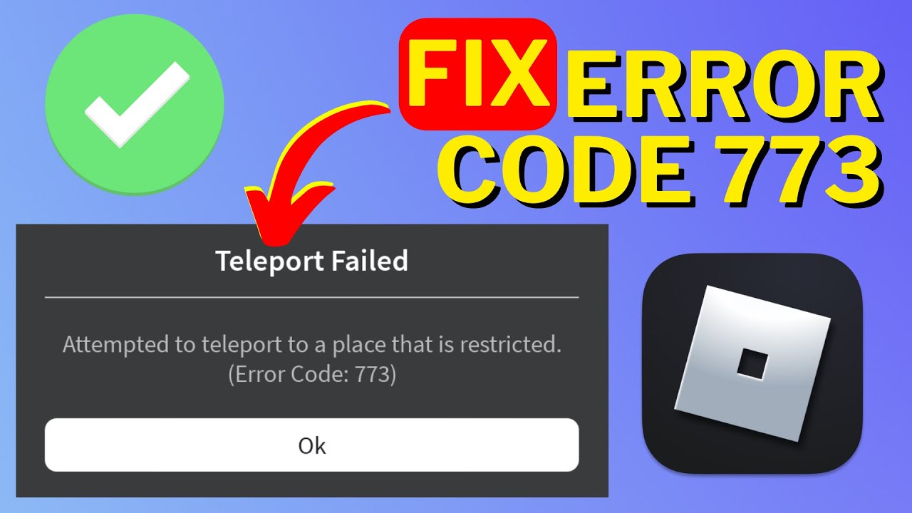 How To Fix Error Code 773 On Roblox Youtube