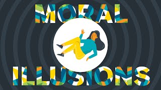 Moral Illusions Explained | Ethics Unwrapped