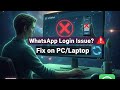 How to Fix WhatsApp Can't Login on Desktop/PC/Laptop